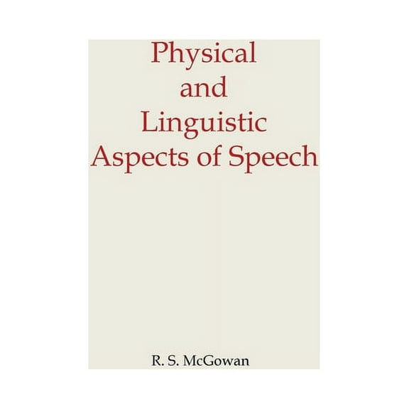 Physical and Linguistic Aspects of Speech, (Paperback)