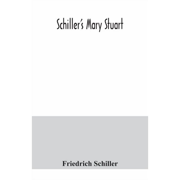 Schiller's Mary Stuart, (Paperback)