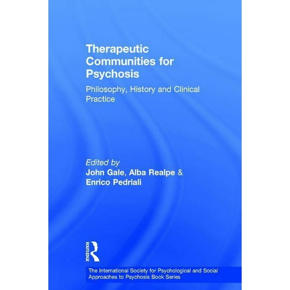 International Society for Psychological Therapeutic Communities for Psychosis: Philosophy, History and Clinical Practice, (Hardcover)