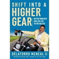 Shift into a Higher Gear: Better Your Best and Live Life to the Fullest
