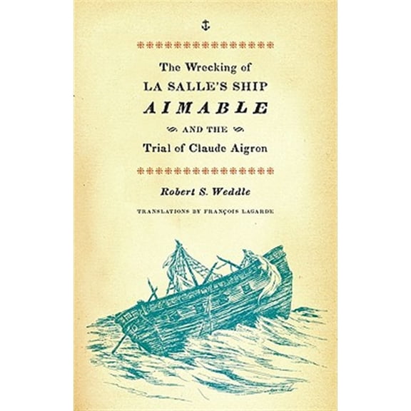 Pre-Owned The Wrecking of La Salle's Ship Aimable and the Trial of Claude Aigron, (Paperback)