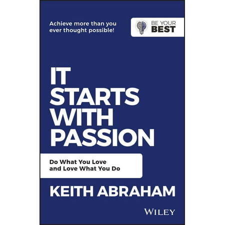It Starts with Passion : Do What You Love and Love What You (Best Business To Start In Small Town)
