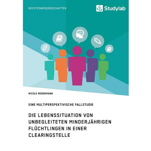 Die Lebenssituation von unbegleiteten minderjährigen Flüchtlingen in einer Clearingstelle: Eine multiperspektivische Fal, (Paperback)