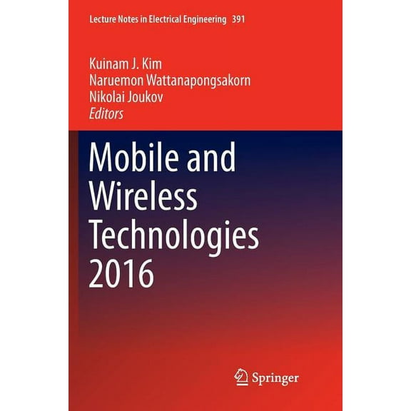 Lecture Notes in Electrical Engineering Mobile and Wireless Technologies 2016, Book 391, (Paperback)