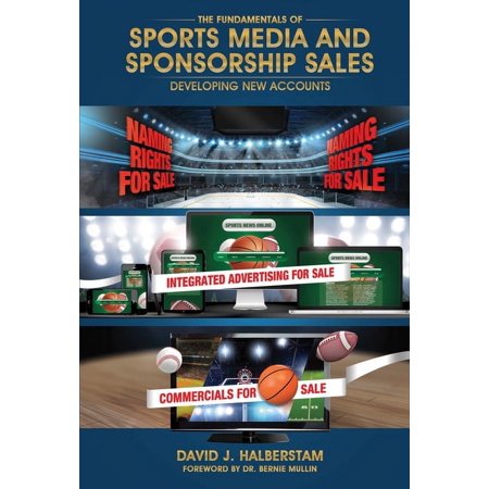 The Fundamentals of Sports Media and Sponsorship Sales: Developing New Accounts Volume 1 (Hardcover)