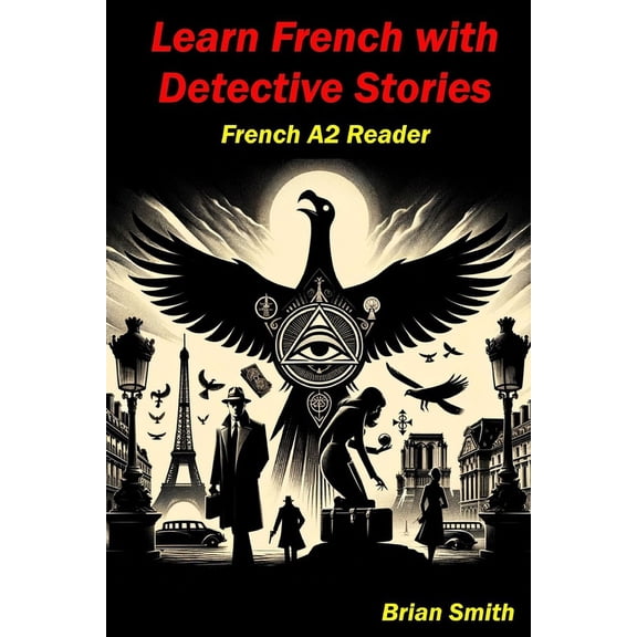 French Graded Readers: Learn French with Detective Stories: French A2 Reader (Paperback)