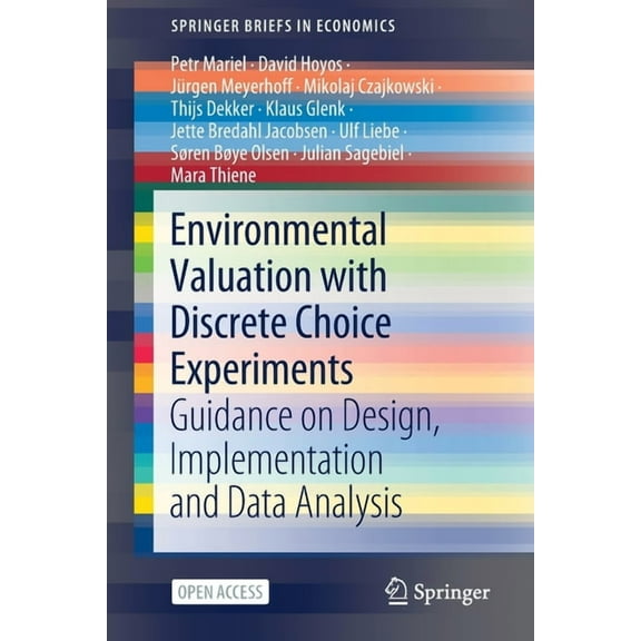 Springerbriefs in Economics Environmental Valuation with Discrete Choice Experiments: Guidance on Design, Implementation and Data Analysis, (Paperback)