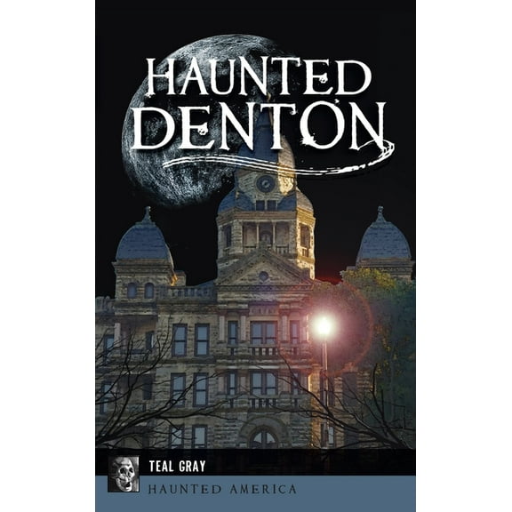 Haunted America Haunted Denton, (Hardcover)