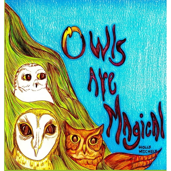 Magical Critters Owls Are Magical: Owl Story With Fun Facts, (Hardcover)