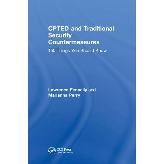 CPTED and Traditional Security Countermeasures: 150 Things You Should Know, (Hardcover)