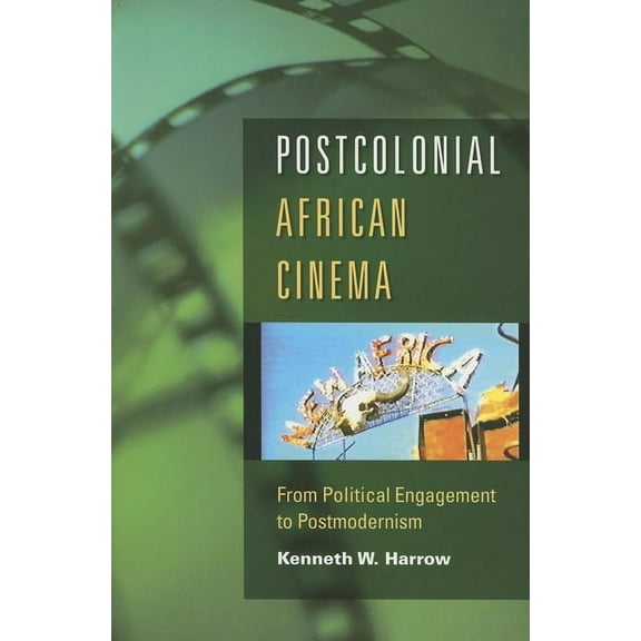 Postcolonial African Cinema: From Political Engagement to Postmodernism, (Paperback)
