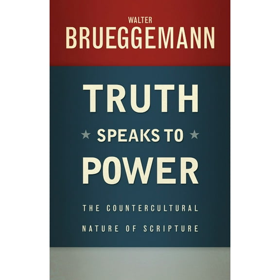 Truth Speaks to Power: The Countercultural Nature of Scripture, (Paperback)