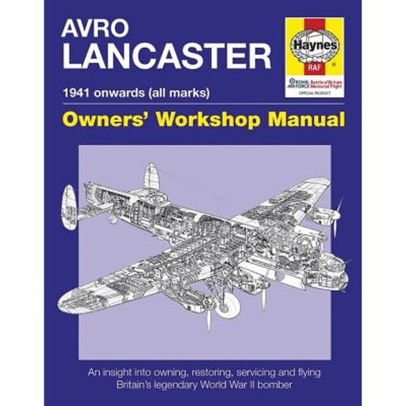 Pre-Owned Avro Lancaster Manual 1941 Onwards (All Marks): An Insight Into Restoring, Servicing and Flying Britain's Legendary World War II Bomber (Hardcover) 0857338307 9780857338303