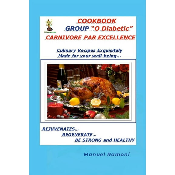 Cookbook Blood Group O Diabetic: It is not a diet... It is a new lifestyle that will heal you of your problem (Paperback)