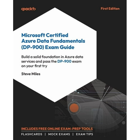 Microsoft Certified Azure Data Fundamentals (DP-900) Exam Guide: Build a solid foundation in Azure data services and pas, (Paperback)