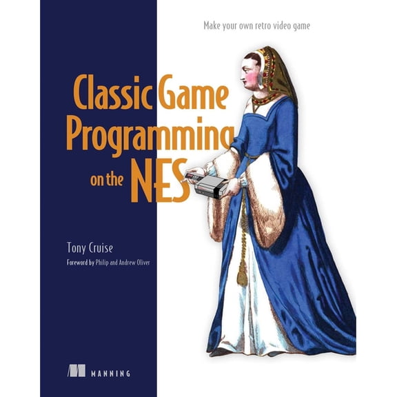 Classic Game Programming on the NES: Make Your Own Retro Video Game, (Paperback)