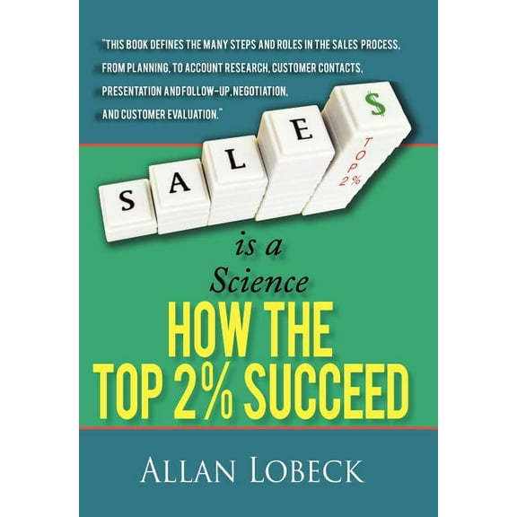 Sales is a Science: How the Top 2 % Succeed (Hardcover)