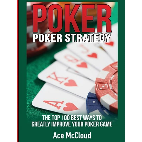 Poker & Texas Hold'em Winning H Poker Strategy: The Top 100 Best Ways To Greatly Improve Your Poker Game, (Hardcover)