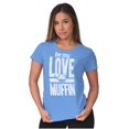 thumbnail image 5 of Cute Valentines Day Be My Love Muffin Women's T Shirt Ladies Tee Brisco Brands S, 5 of 6