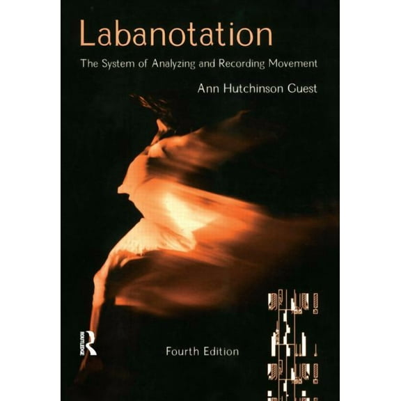 Labanotation: The System of Analyzing and Recording Movement, (Paperback)