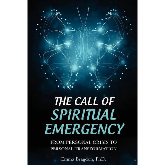 The Call of Spiritual Emergency: From Personal Crisis to Personal Transformation, (Paperback)
