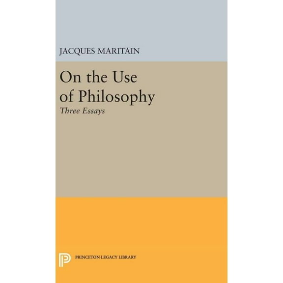 Princeton Legacy Library On the Use of Philosophy: Three Essays, Book 2287, (Hardcover)
