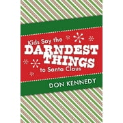 Pre-Owned Kids Say the Darndest Things to Santa Claus: 25 Years of Santa Stories Paperback