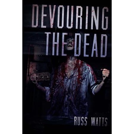 Pre-Owned Devouring the Dead: A Zombie Novel (Paperback) by Russ Watts