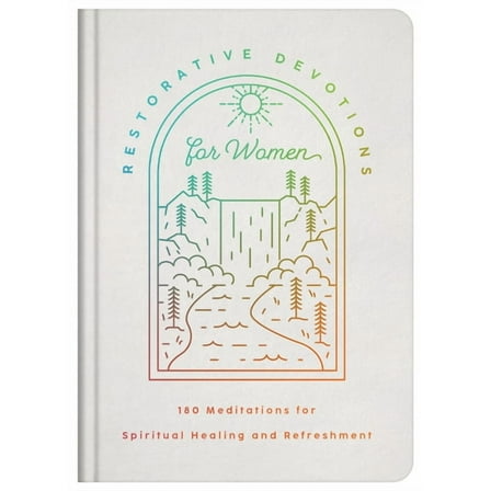 Restorative Devotions for Women: 180 Meditations for Spiritual Healing and Refreshment, (Hardcover)