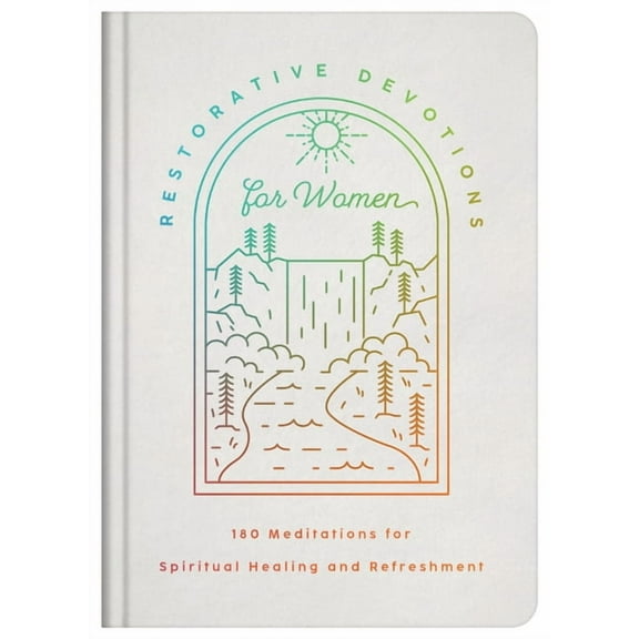 Restorative Devotions for Women: 180 Meditations for Spiritual Healing and Refreshment, (Hardcover)