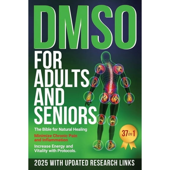 DMSO For Adults and Seniors: The Bible for Natural Healing Minimize Chronic Pain and Inflammation Increase Energy and Vi, (Paperback)