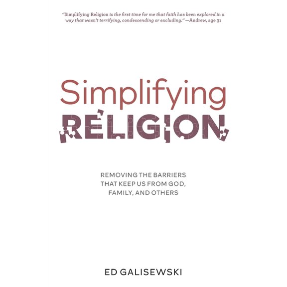 Simplifying Religion - Removing Barriers That Keep Us From God, Family, and Others (Paperback)