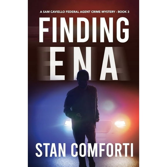 Sam Caviello Federal Agent Crime Mystery Finding Ena: A Riveting, Page-Turning Kidnapping Crime Thriller, Book 1, (Paperback)