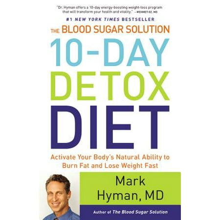 The Blood Sugar Solution 10-Day Detox Diet : Activate Your Body's Natural Ability to Burn Fat and Lose Weight (The Best Way To Lose Weight Over 50)