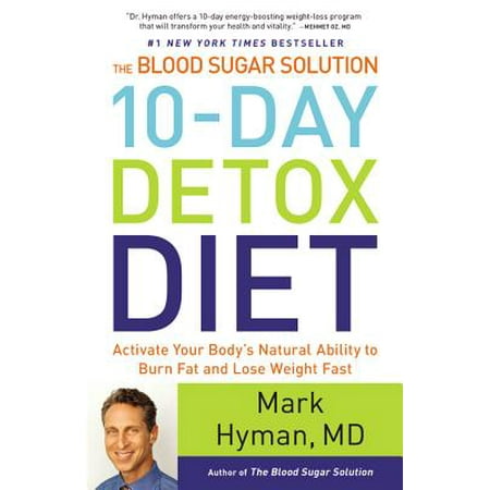 The Blood Sugar Solution 10-Day Detox Diet : Activate Your Body's Natural Ability to Burn Fat and Lose Weight (Best Diet To Lose Fat Fast)