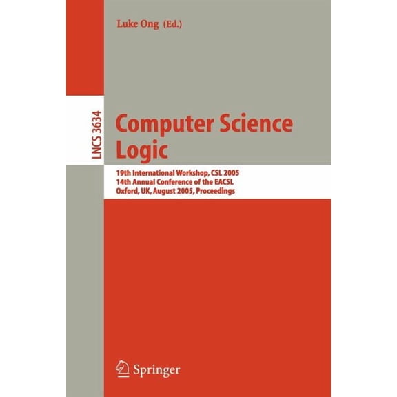 Computer Science Logic: 19th International Workshop, CSL 2005, 14th Annual Conference of the Eacsl, Oxford, Uk, August 2, (Paperback)