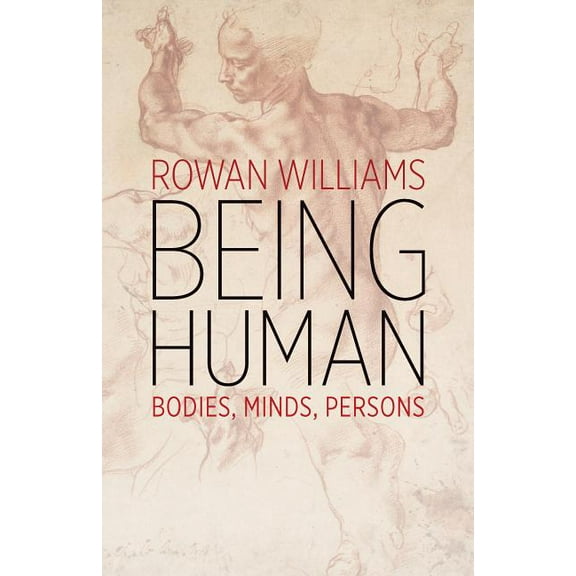 Being Human: Bodies, Minds, Persons, (Paperback)