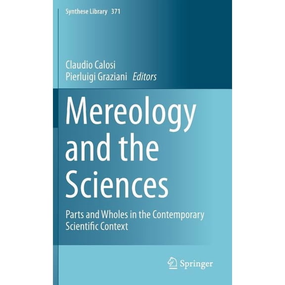 Synthese Library Mereology and the Sciences: Parts and Wholes in the Contemporary Scientific Context, Book 371, (Hardcover)