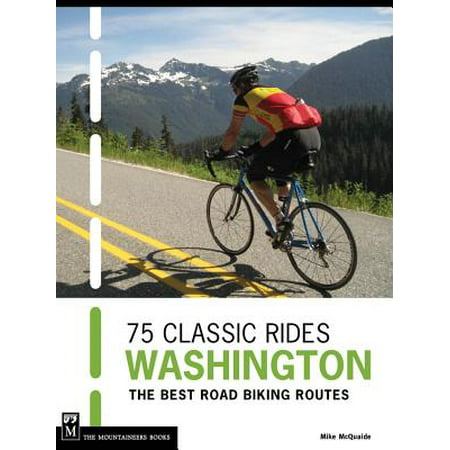 75 Classic Rides Washington : The Best Road Biking (Best Road Cycling Routes Uk)