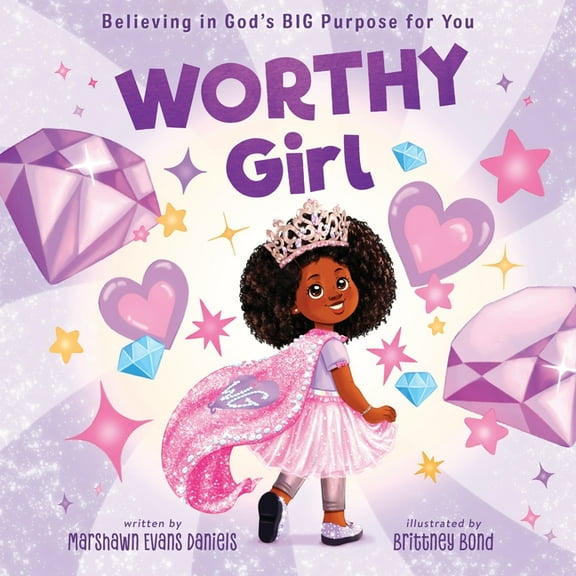 Worthy Girl: Believing in God's Big Purpose for You, (Hardcover)