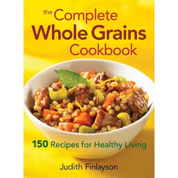 The Complete Whole Grains Cookbook (Paperback)