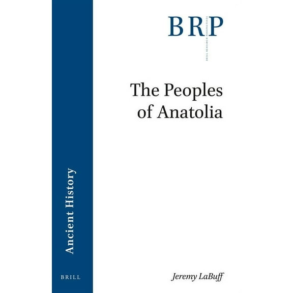 Brill Research Perspectives in Humanitie The Peoples of Anatolia, (Paperback)