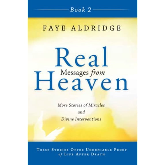Pre-Owned Real Messages from Heaven, Book 2: True Stories of Miracles and Divine Interventions That Offer Proof of Life After Death (Paperback) 0768403243 9780768403244