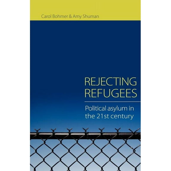 Rejecting Refugees: Political Asylum in the 21st Century, (Paperback)