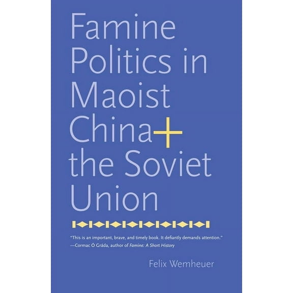 Yale Agrarian Studies Series: Famine Politics in Maoist China and the Soviet Union (Hardcover)