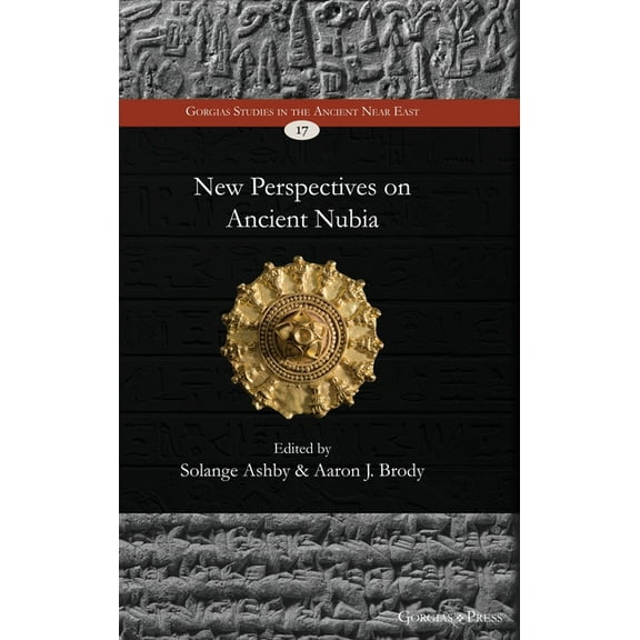 Gorgias Studies in the Ancient Near East New Perspectives on Ancient Nubia, Book 17, (Hardcover)