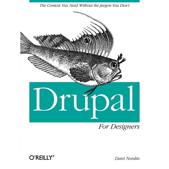 Pre-Owned Drupal for Designers: The Context You Need Without the Jargon You Don't (Paperback) 1449325041 9781449325046