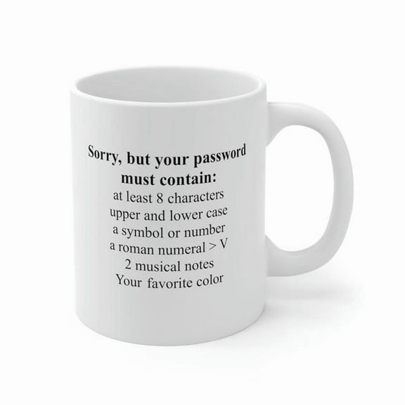 Funny Coffee Mug Gag Gift Sorry Your Password Must Contain 11 Oz System Administrator Computer IT Programmer Scientist