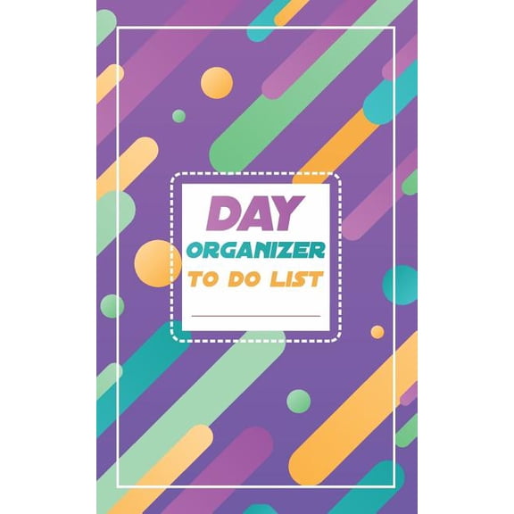 Day organizer - to do list : 5" x 8"(12.7 x 20.32 cm) size 200 cream pages for daily task organization, daily notes, task prioritization with colorful design (Paperback)