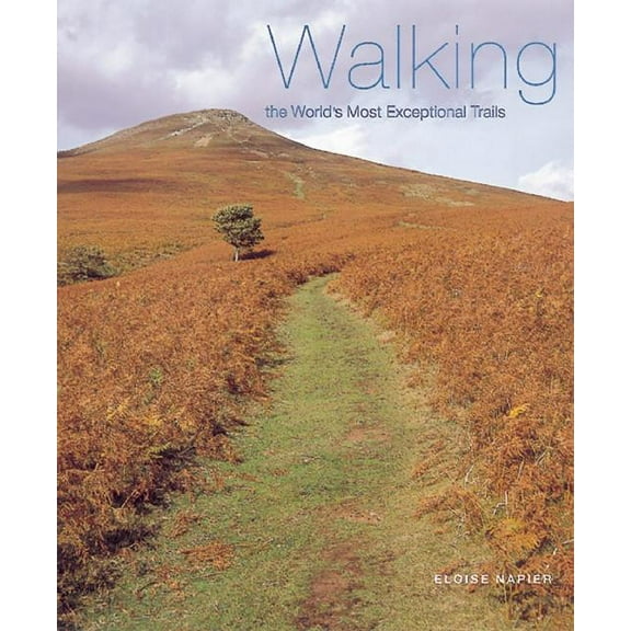 Walking the World's Most Exceptional Trails (Hardcover)